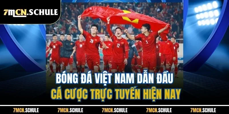 Bóng đá Việt Nam dẫn đầu cá cược trực tuyến hiện nay