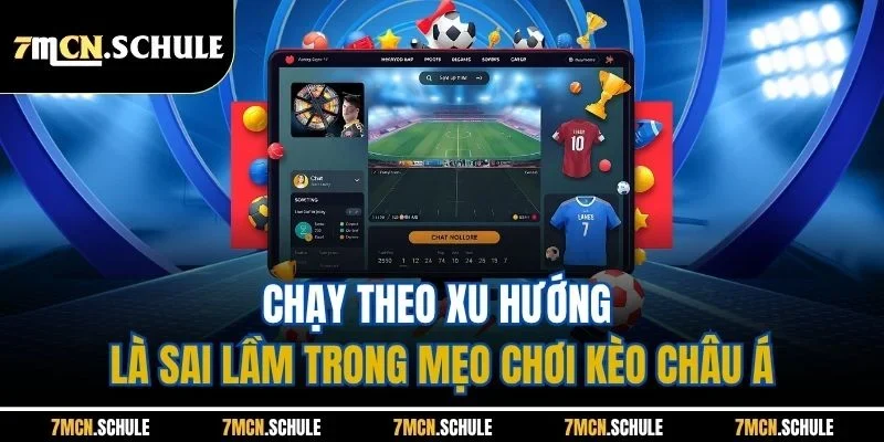 Mẹo Chơi Kèo Châu Á - Bật Các Chiến Thuật Hiệu Quả Nhất 9 Chạy theo xu hướng là sai lầm trong mẹo chơi kèo châu Á