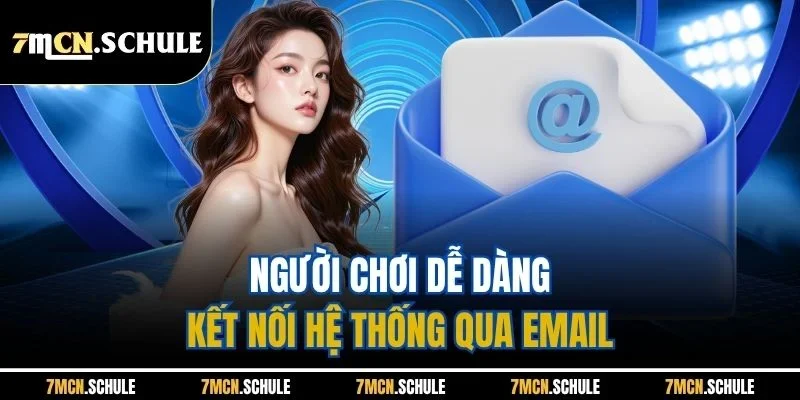 Người chơi dễ dàng kết nối hệ thống qua email 