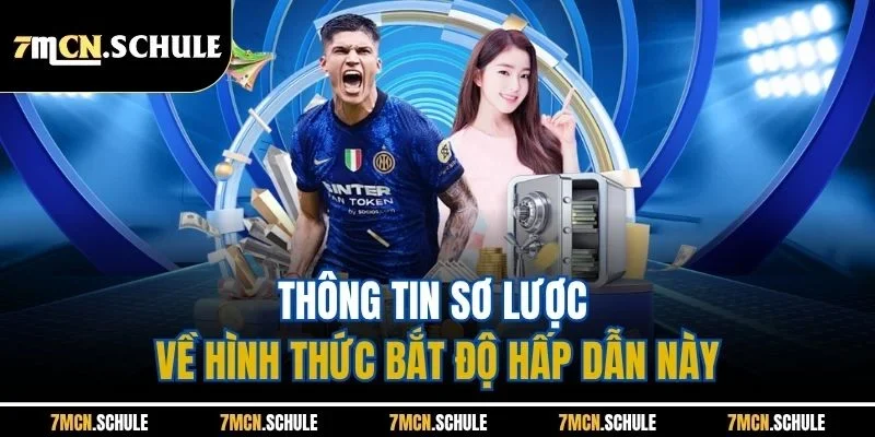 Thông tin sơ lược về hình thức bắt độ hấp dẫn này