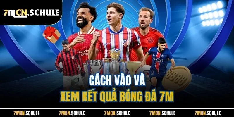 Cách vào và xem kết quả bóng đá 7M