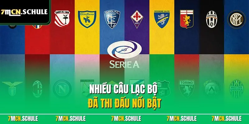 Serie A - Giải Đấu Dẫn Đầu Ý Với Sự Quan Tâm Toàn Cầu 8 Nhiều câu lạc bộ đã thi đấu nổi bật